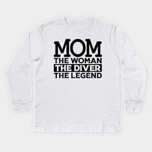 Mom The Woman The Diver The Legend Kids Long Sleeve T-Shirt